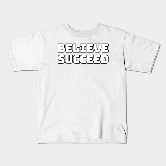 Believe to Succeed Kids T-Shirt by coralwire